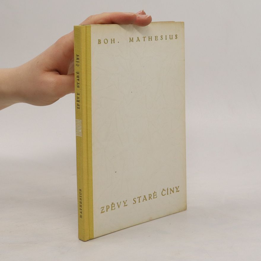 Bohumil Mathesius Zpěvy staré Číny: Parafráze staré čínské poesie