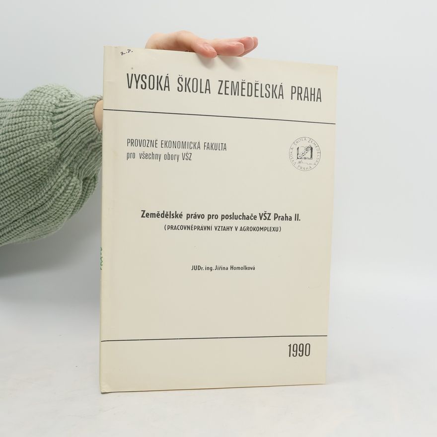 Jiřina Homolková Zemědělské právo pro posluchače VŠZ Praha 2. Pracovněprávní vztahy v agrokomplexu