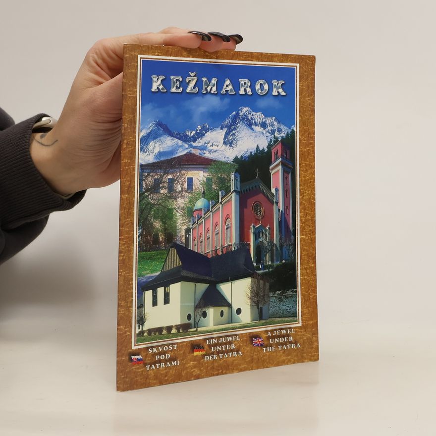 Kolektiv autorů Kežmarok - ein Juwel unter der Tatra : skvost pod Tatrami