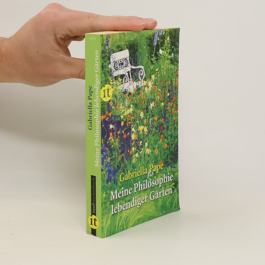 Gabriella Pape Meine Philosophie lebendiger Gärten
