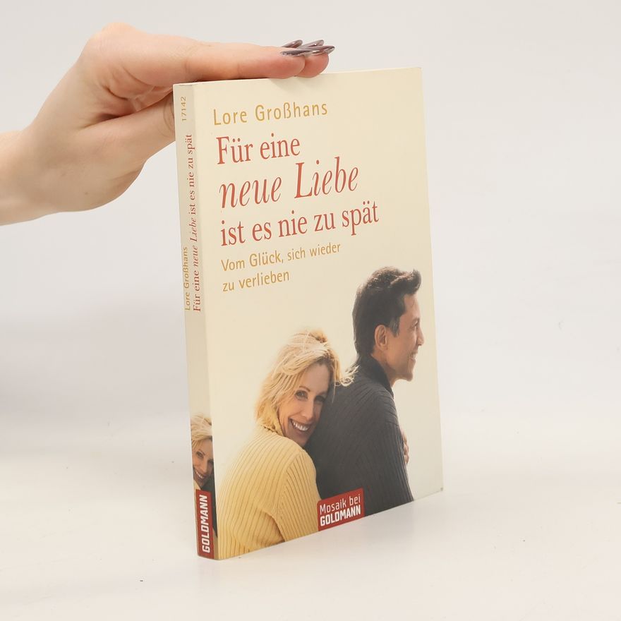 Lore Großhans Für eine neue Liebe ist es nie zu spät