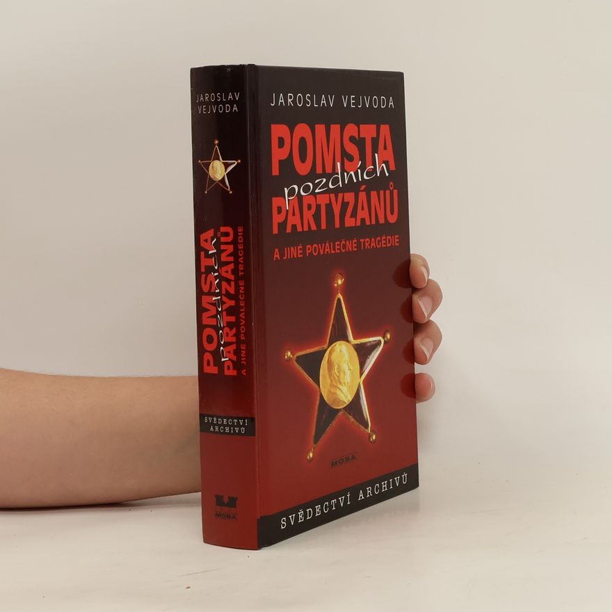 Jaroslav Vejvoda Pomsta pozdních partyzánů a jiné poválečné tragédie