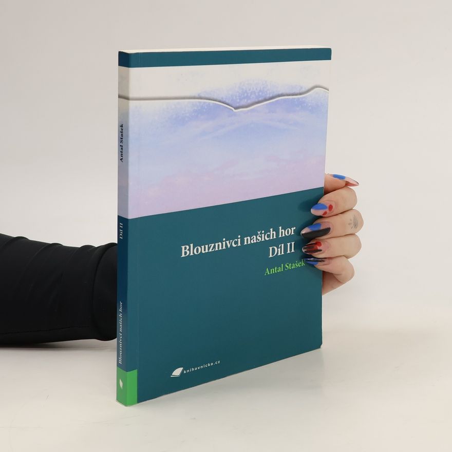 Antal Stašek Blouznivci našich hor – Díl 2
