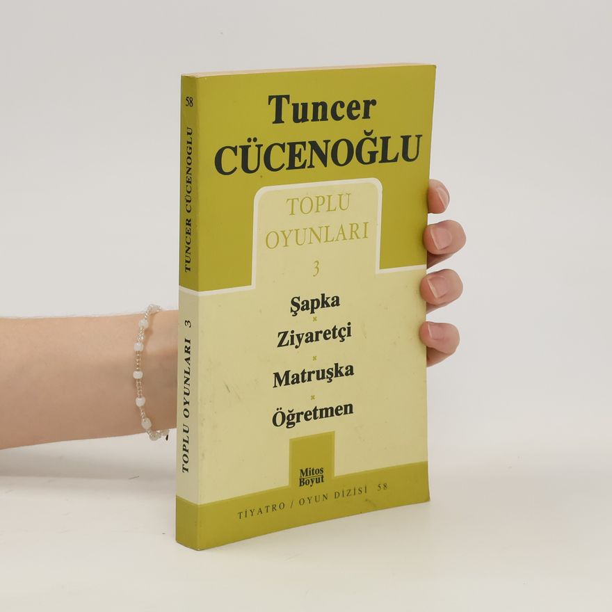 Tuncer Cücenoğlu Toplu oyunları 3. Şapka, Ziyaretçi, Matruşka, Öğretmen