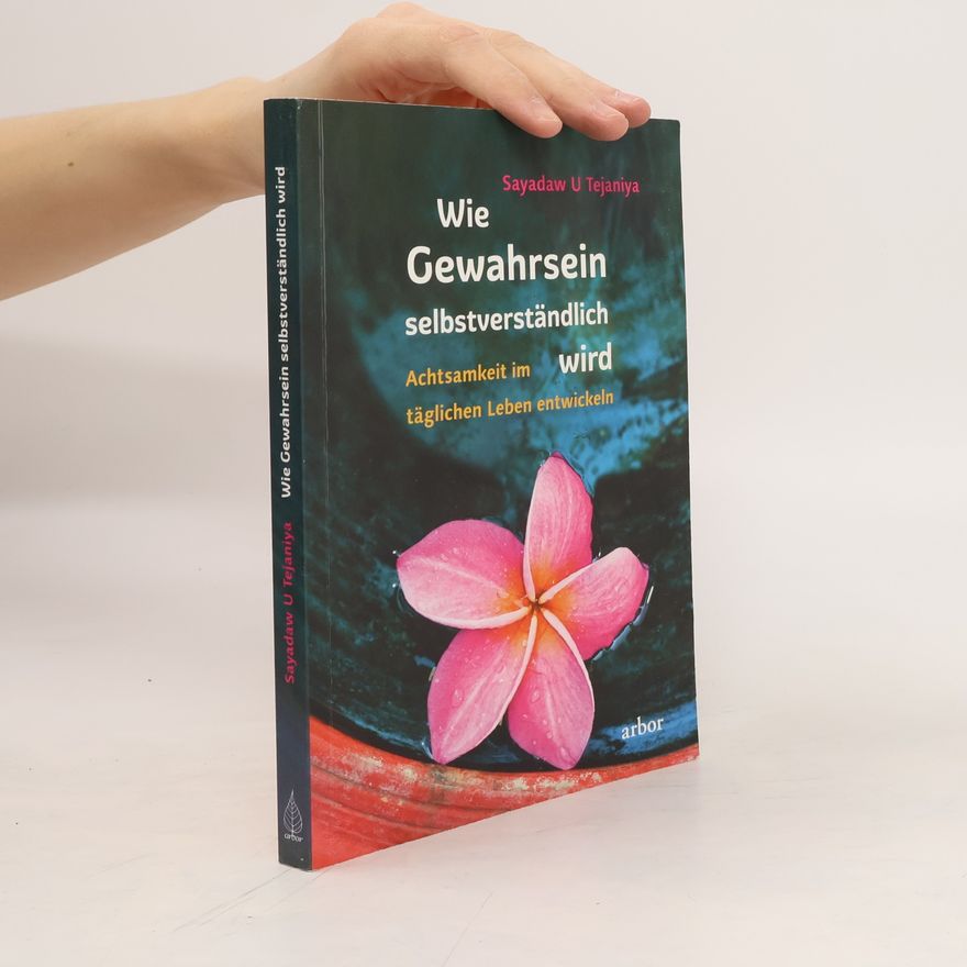 Sayadaw U Tejaniya Wie Gewahrsein selbstverständlich wird