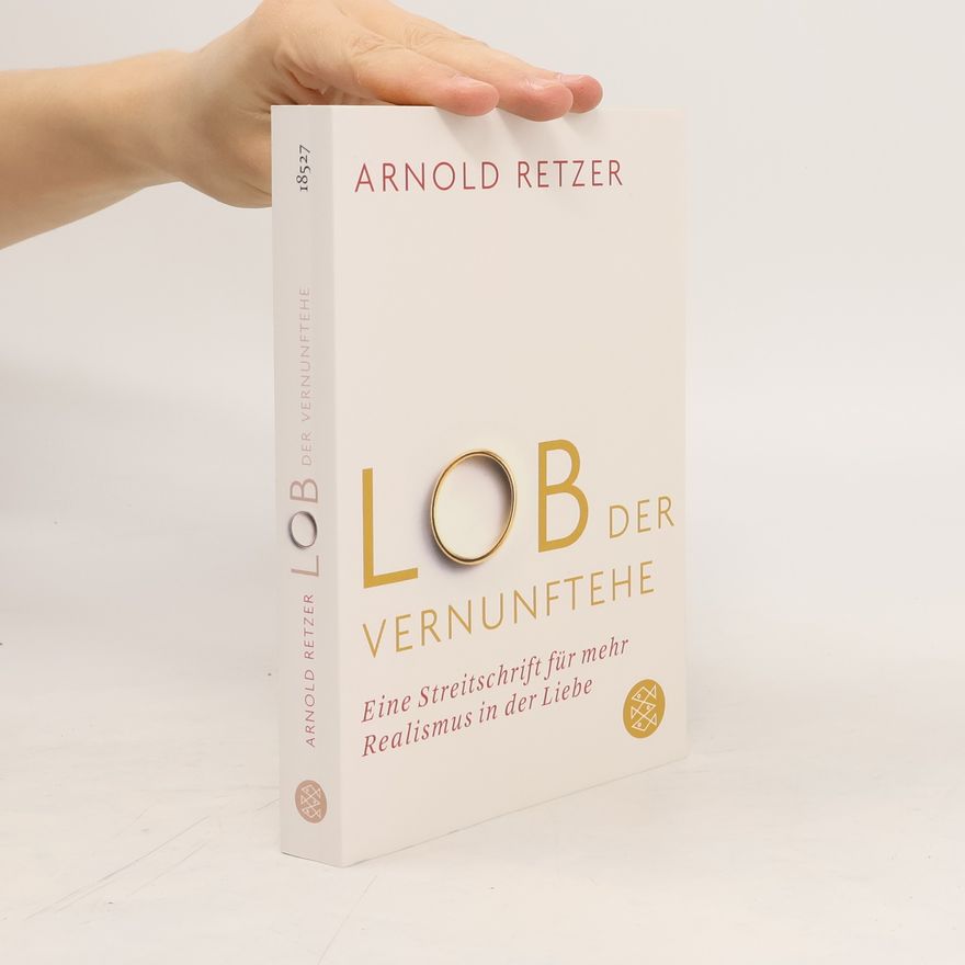 Arnold Retzer Lob der Vernunftehe