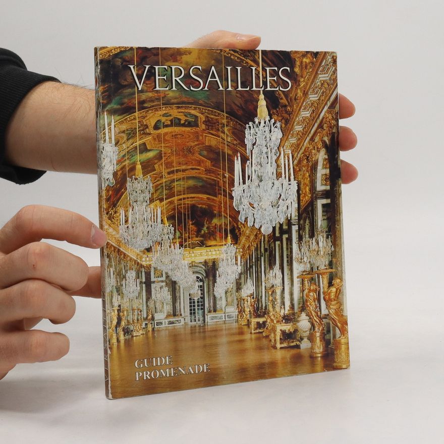 Gérald van der Kemp Versailles. Guide promenade pour l'ensemble du domaine royal