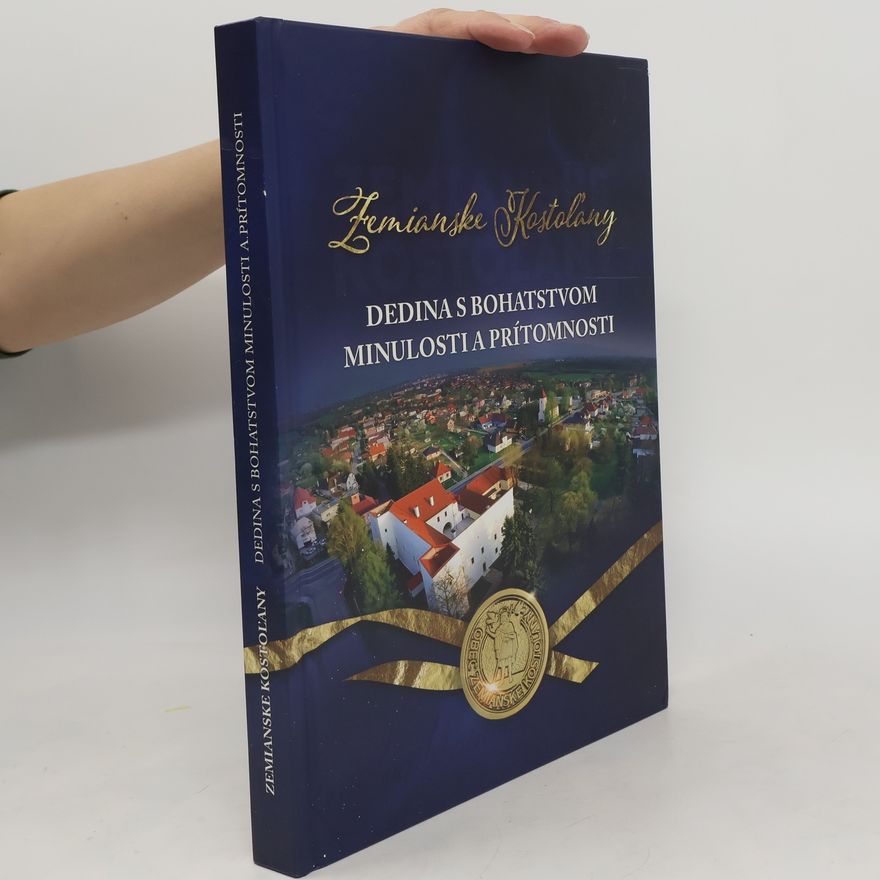 Various authors Zemianske Kostoľany. Dedina s bohatstvom minulosti a prítomnosti