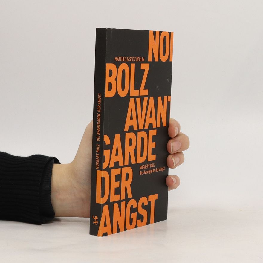 Norbert Bolz Die Avantgarde der Angst