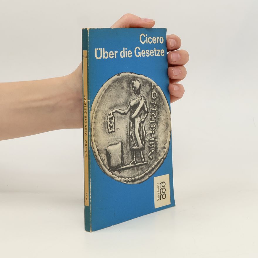 Marcus Tullius Cicero Über die Gesetze