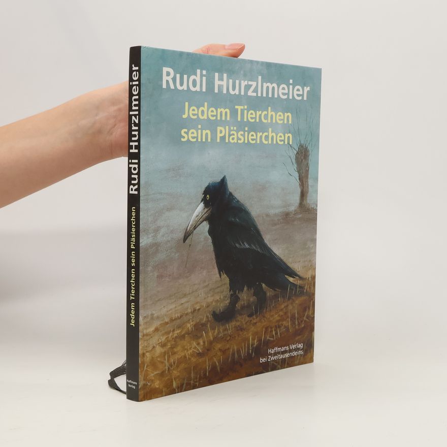 Rudi Hurzlmeier Jedem Tierchen sein Pläsierchen