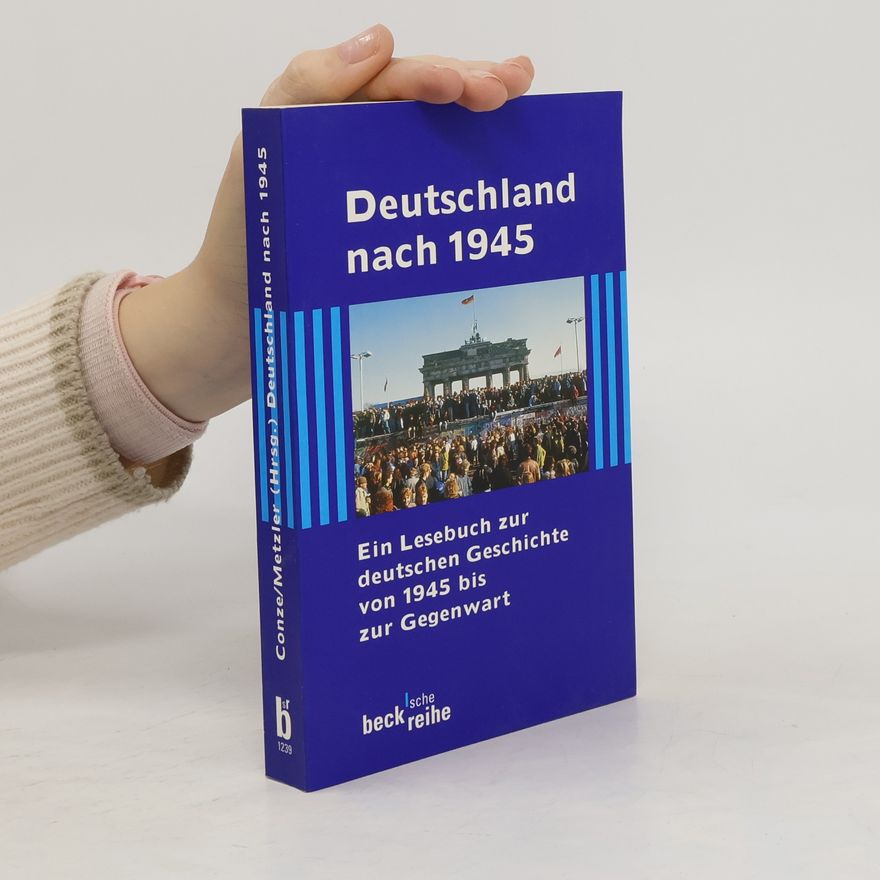 Gabriele Metzler Deutschland nach 1945 : ein Lesebuch zur deutschen Geschichte von 1945 bis zur Gegenwart