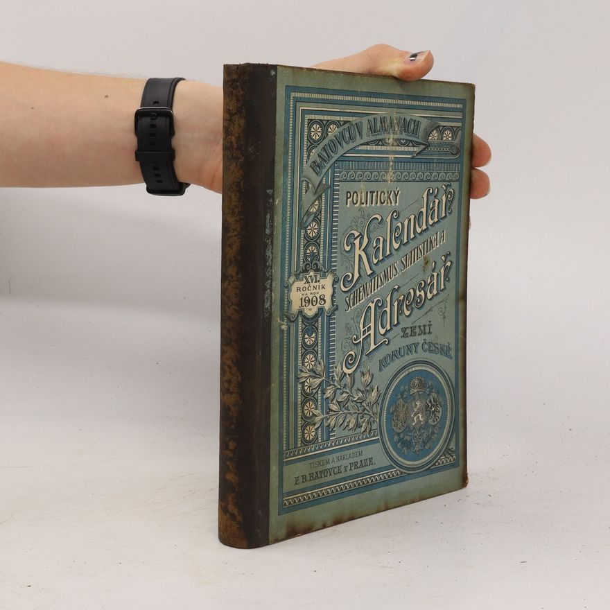 Autorenkollektiv Batovcův almanach. Politický kalendář, schematismus, statistika a adresář zemí koruny české na rok 1908