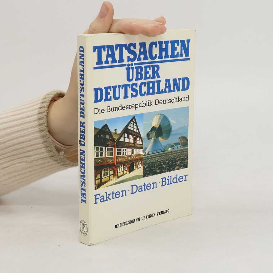 Autorenkollektiv Tatsachen über Deutschland. Die Bundesrepublik Deutschland