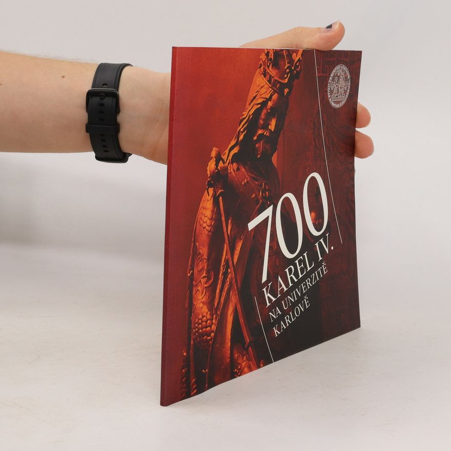 Kolektiv autorů Oslavy 700. výročí narození Karla IV. na Univerzitě Karlově