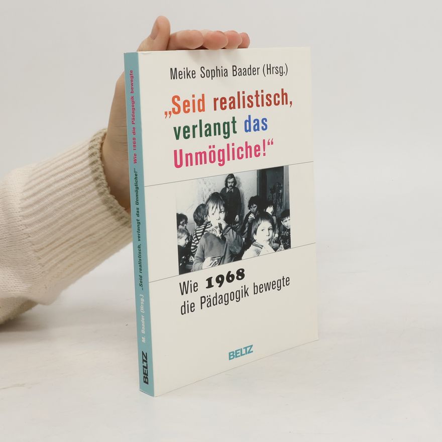 Meike Sophia Baader "Seid realistisch, verlangt das Unmögliche"