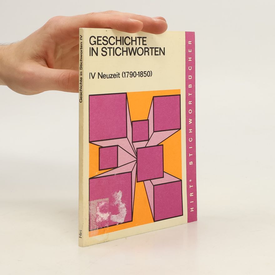 Autorenkollektiv Geschichte in Stichworten. IV Neuzeit (1790-1850)