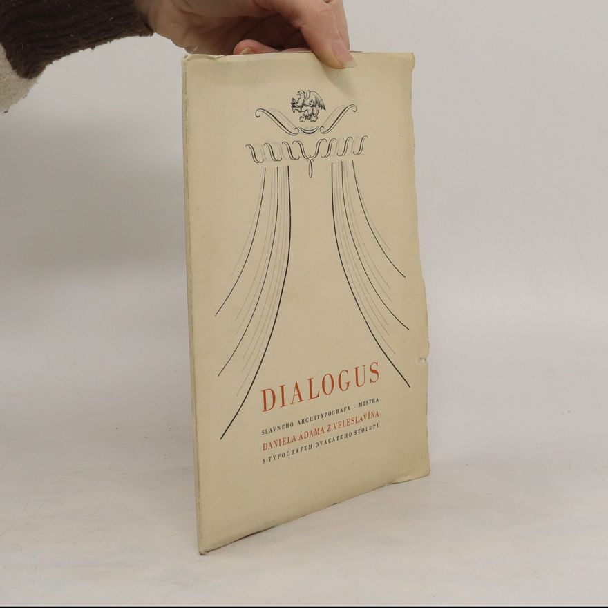 Vladimír M. Strojil Dialogus slavného architypografa - Mistra Daniela Adama z Veleslavína s typografem dvacátého století