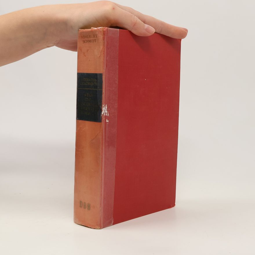 Adalbert Schmidt Literaturgeschichte : Wege und Wandlungen moderner Dichtung
