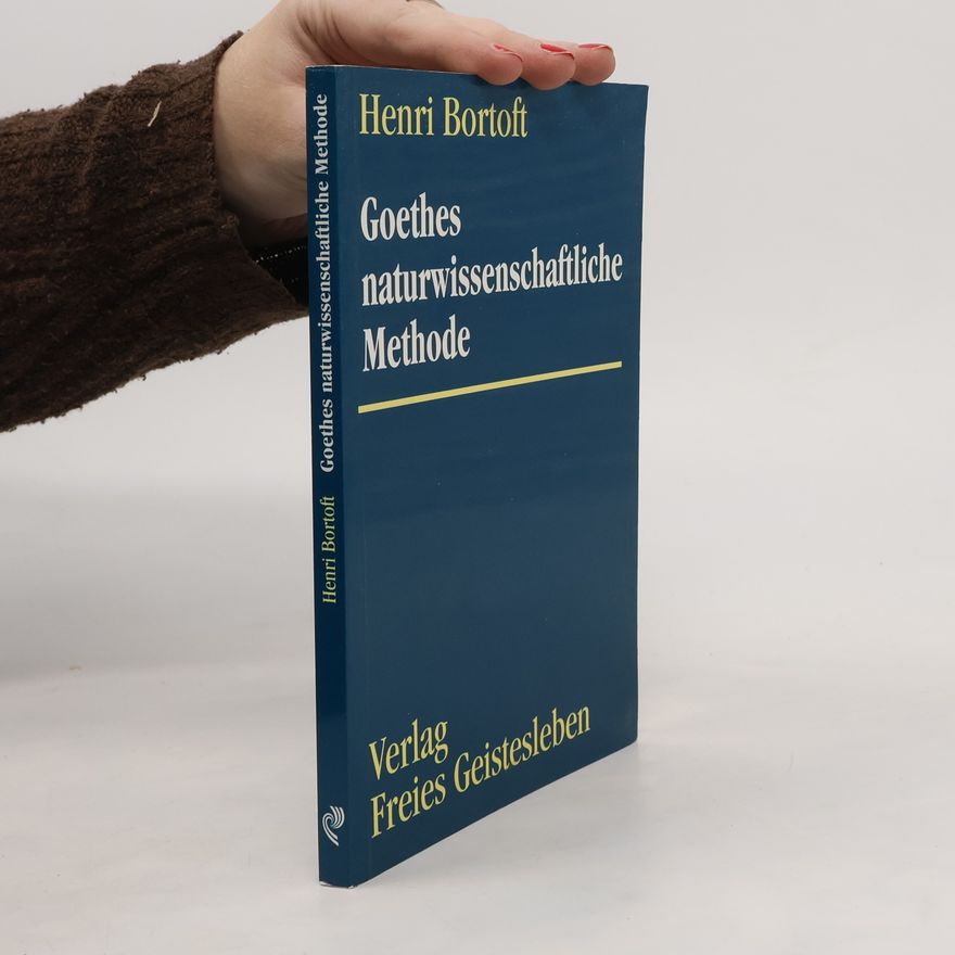 Henri Bortoft Goethes wissenschaftliche Methode
