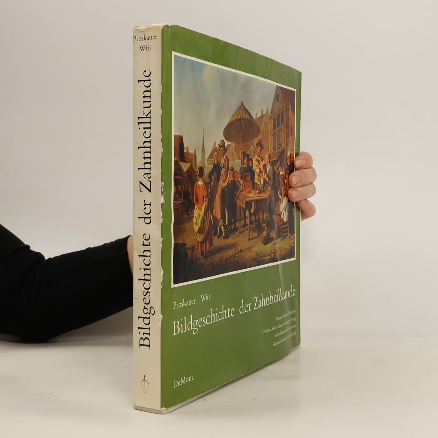 Various authors Bildgeschichte der Zahnheilkunde : Zeugnisse aus 5 Jahrtausenden
