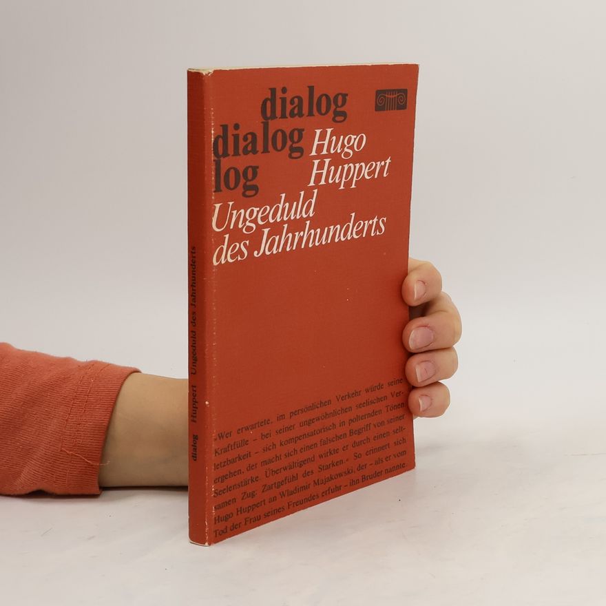 Hugo Huppert Dialog. Ungeduld des Jahrhunderts