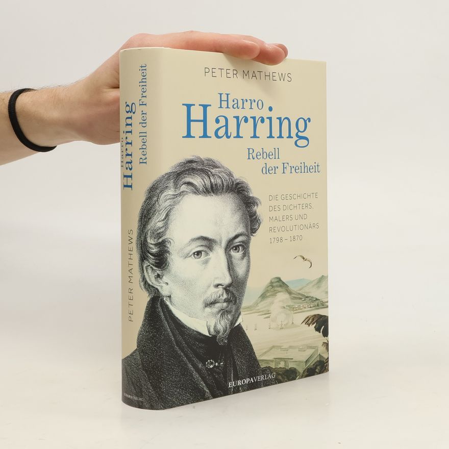 Peter Mathews Harro Harring - Rebell der Freiheit