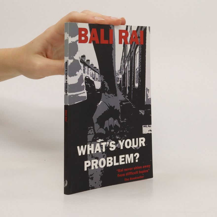 Bali Rai What's Your Problem?