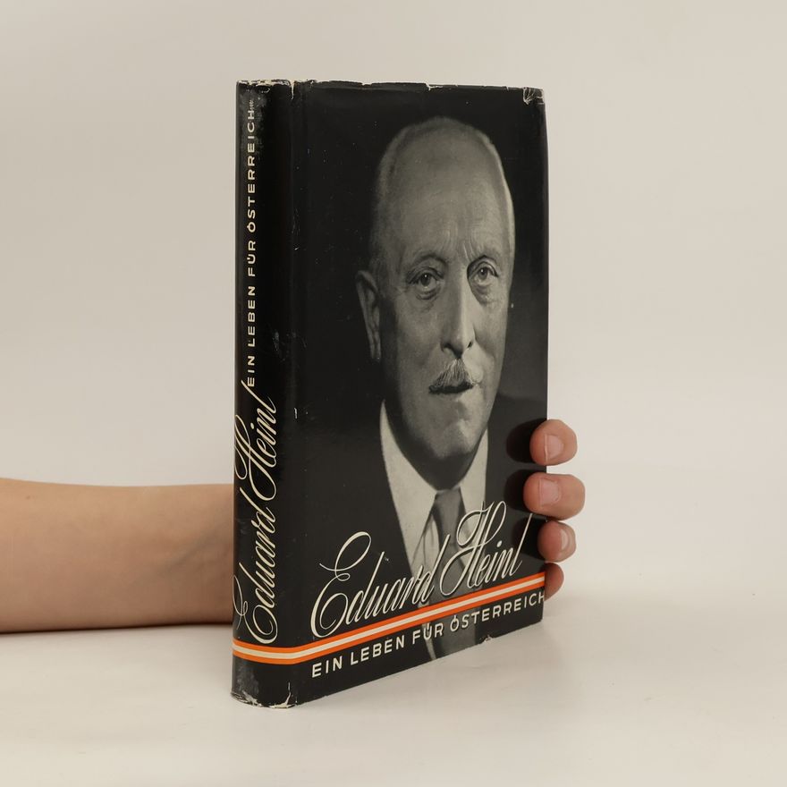 Eduard Heinl Ein Leben für Österreich