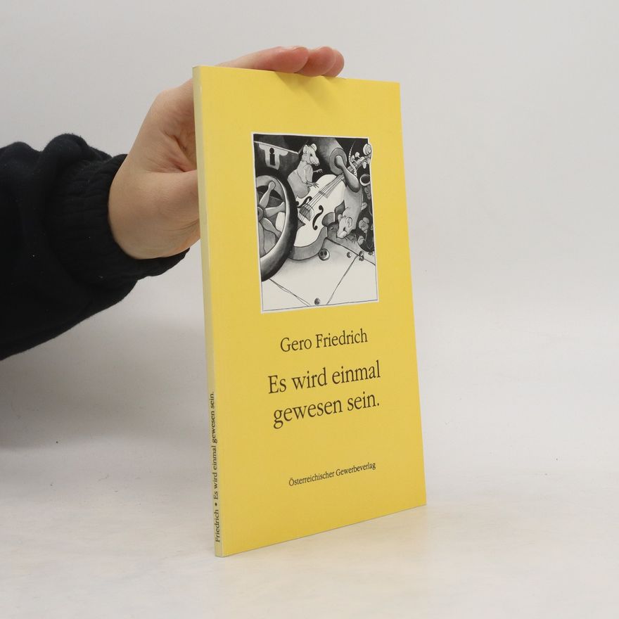 Gero Friedrich Es wird einmal gewesen sein