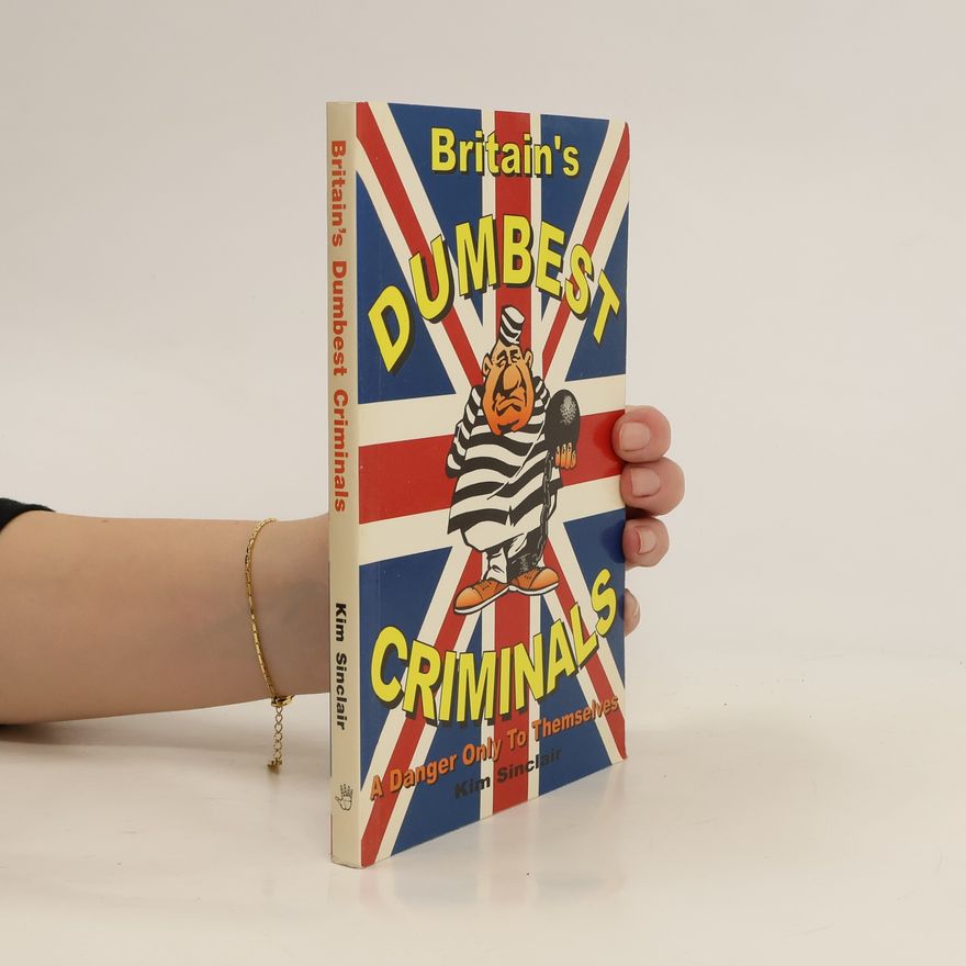 Kim Sinclair Britain's Dumbest Criminals
