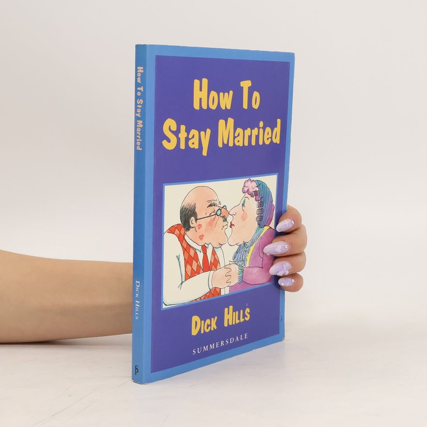 Dick Hills How to Stay Married