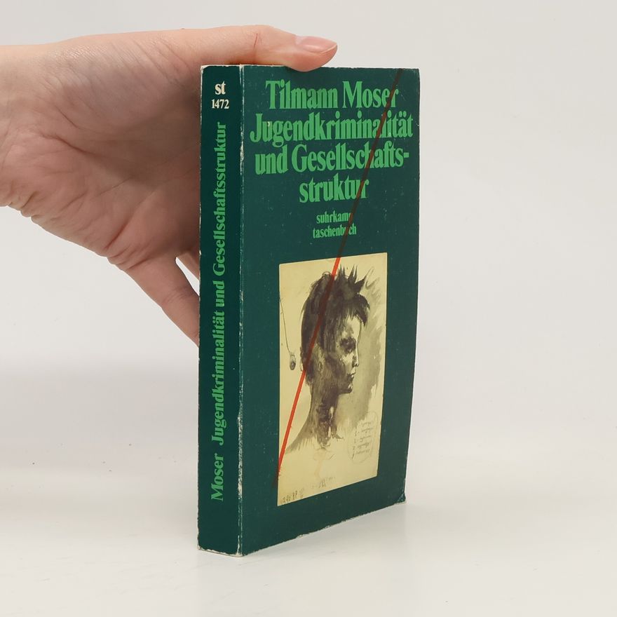 Tilmann Moser Jugendkriminalität und Gesellschaftsstruktur