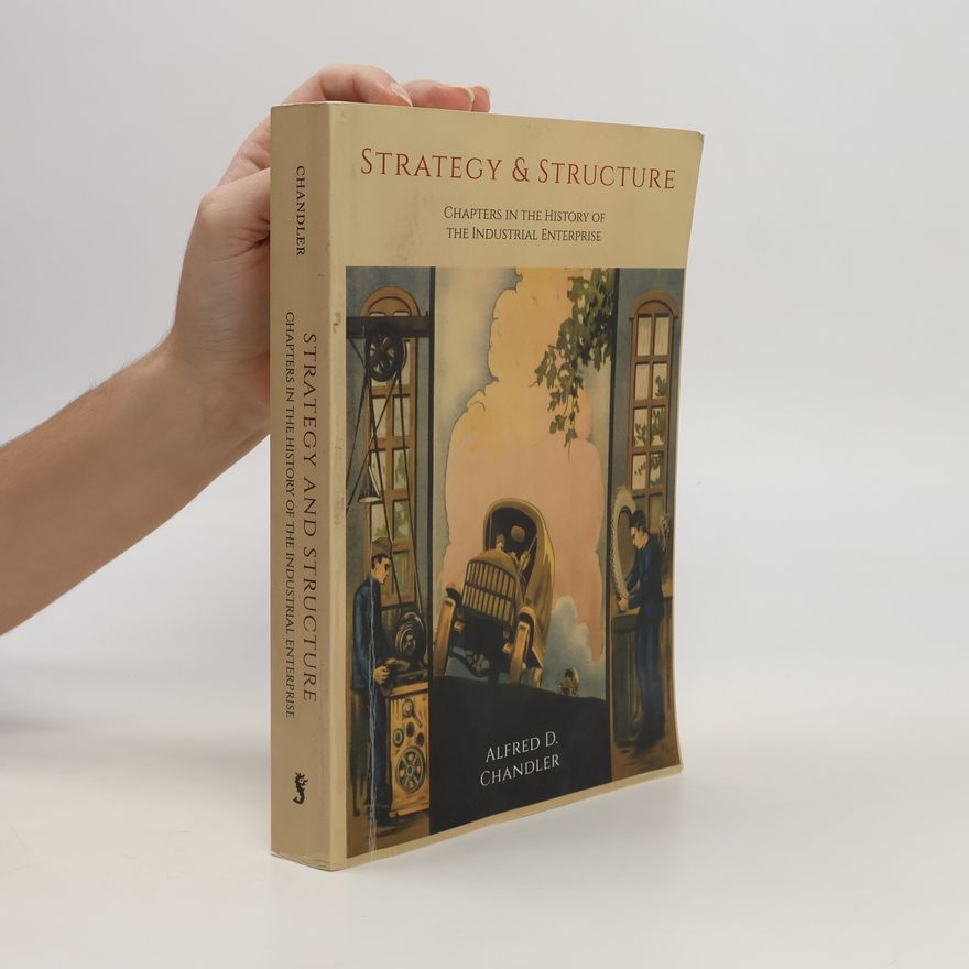 Alfred D. Chandler Strategy and Structure