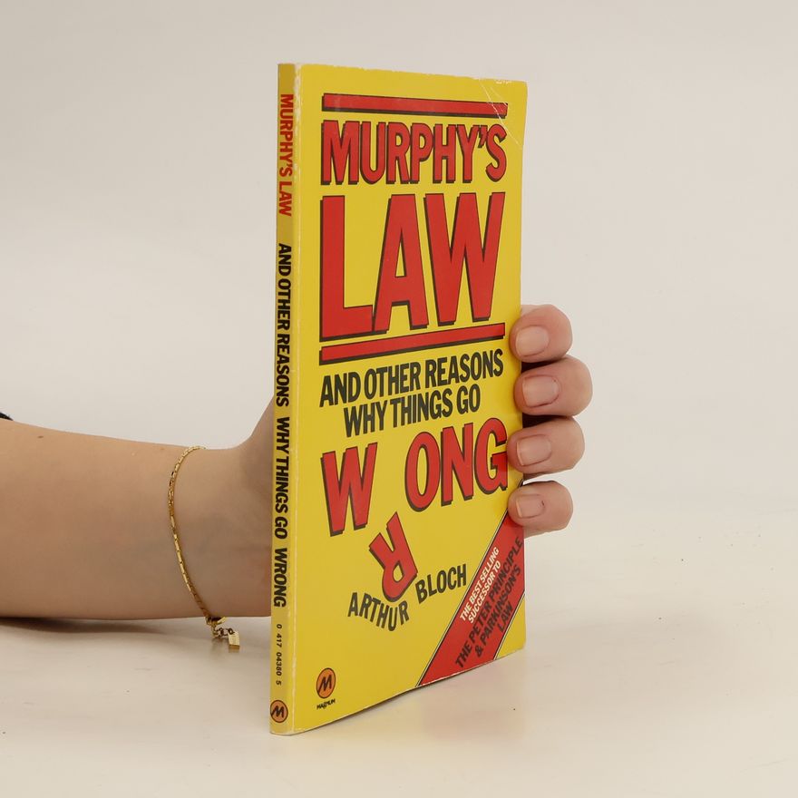Arthur Bloch Murphy's Law and other reasons why things go wrong!