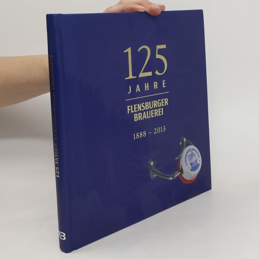 Peter Feierabend 125 Jahre Flensburger Brauerei