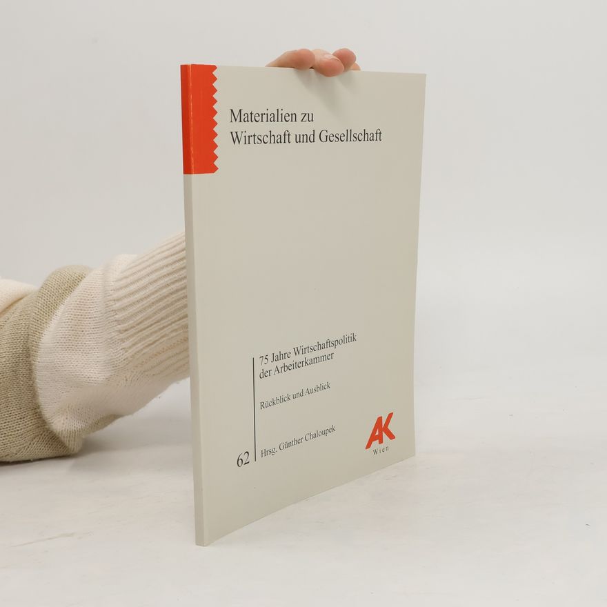 Günther Chaloupek 75 Jahre Wirtschaftspolitik der Arbeiterkammer