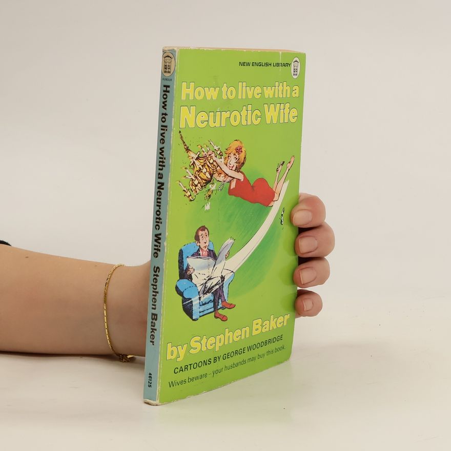 Stephen Baker How to Live With a Neurotic Wife