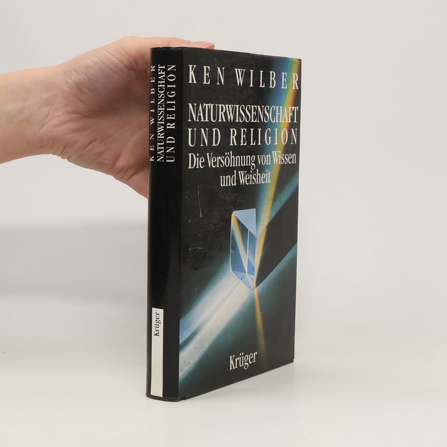 Kenneth E. Wilber Naturwissenschaft und Religion