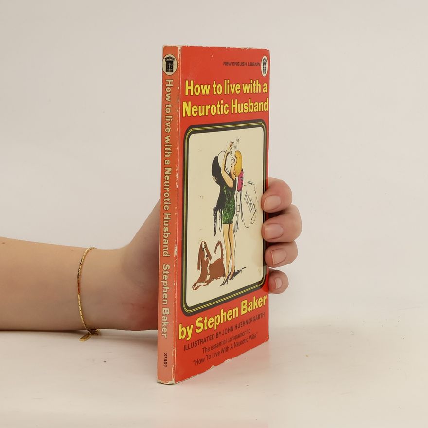 Stephen Baker How to Live With a Neurotic Husband