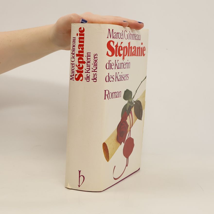 Marcel Gobineau Stéphanie, die Kurierin des Kaisers