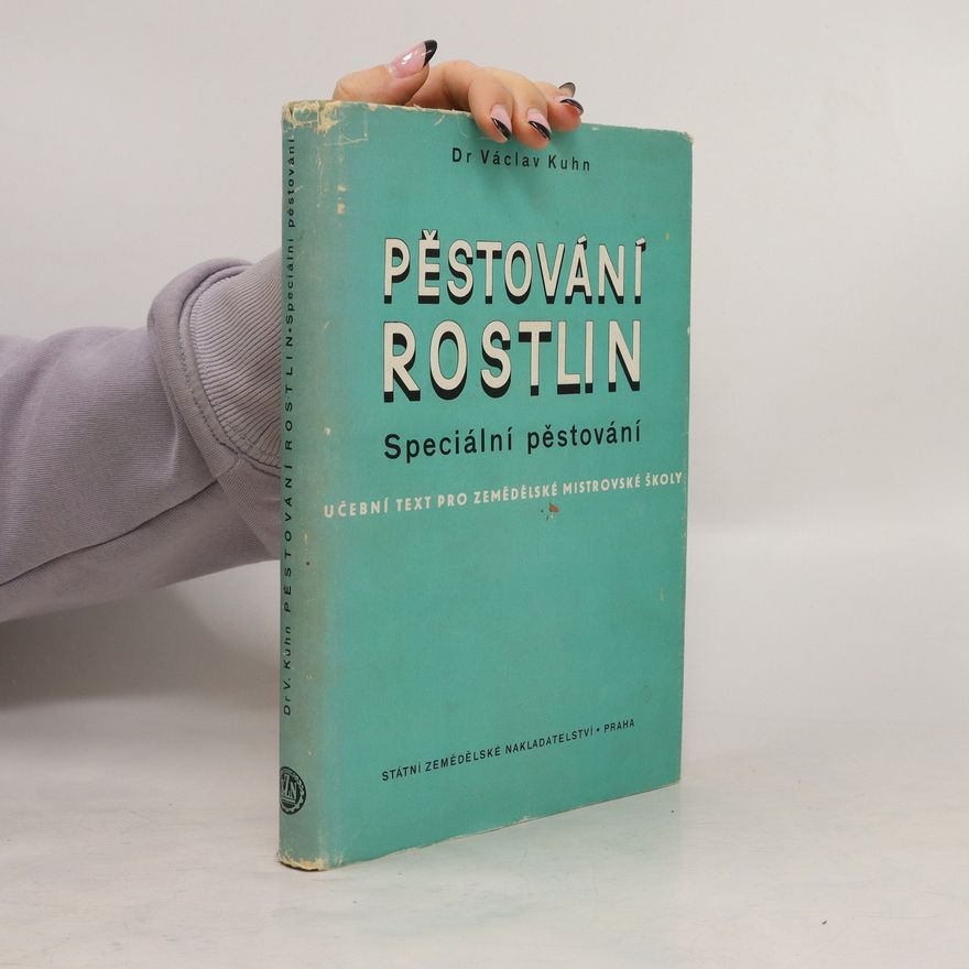 Václav Kuhn Pěstování rostlin. Speciální pěstování