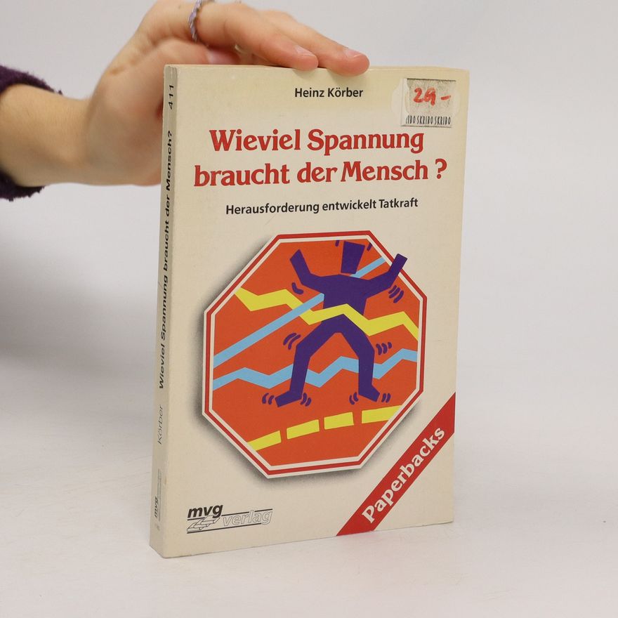 Heinz Körber Wieviel Spannung braucht der Mensch?