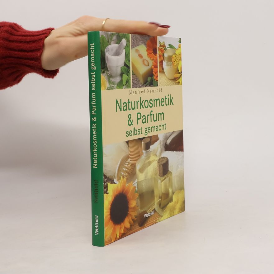 Manfred Neuhold Naturkosmetik & Parfum selbst gemacht