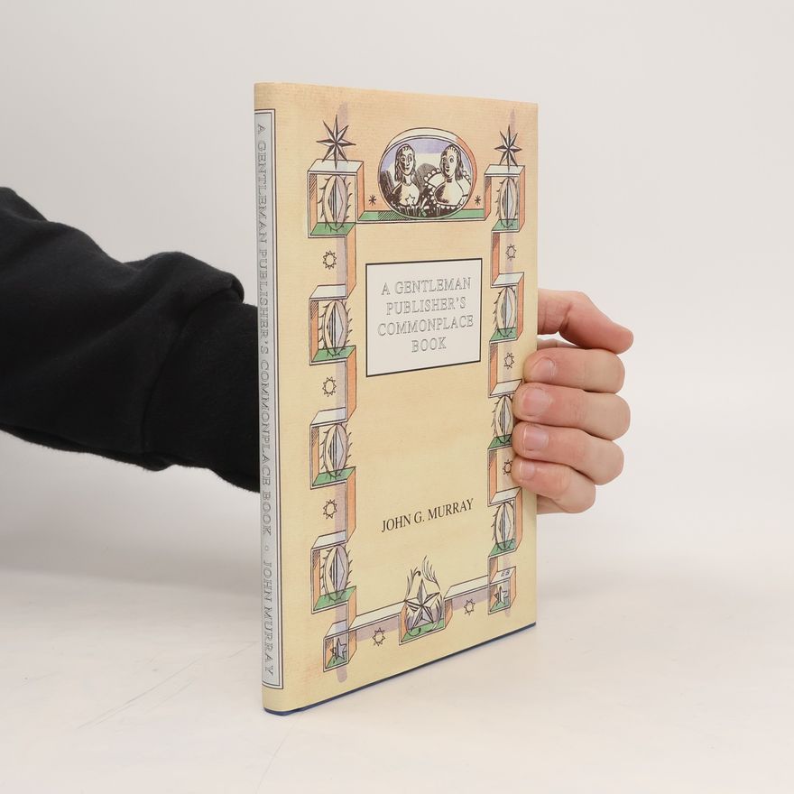John Murray A Gentleman Publisher's Commonplace Book