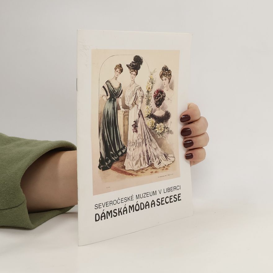 Autorenkollektiv Dámská móda a secese: Severočeské muzeum v Liberci