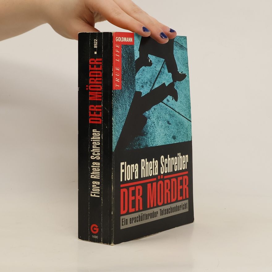 Flora Rheta Schreiber Der Mörder. Ein erschütternder Tatsachenbericht