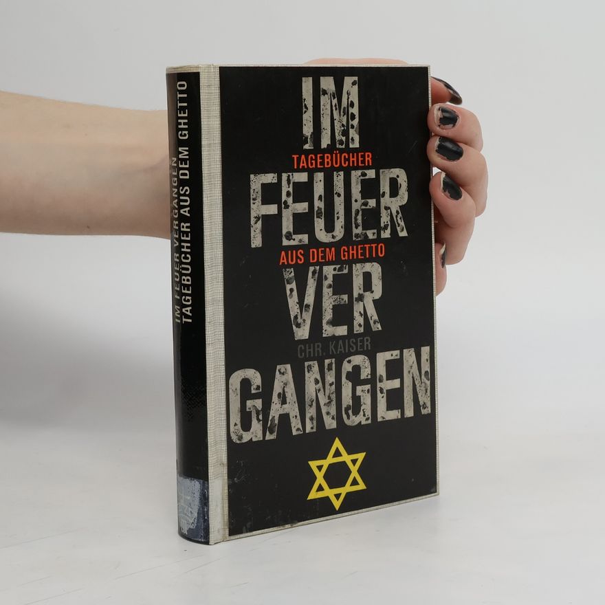 Chr. Kaiser Im Feuer vergangen : Tagebücher aus dem Ghetto