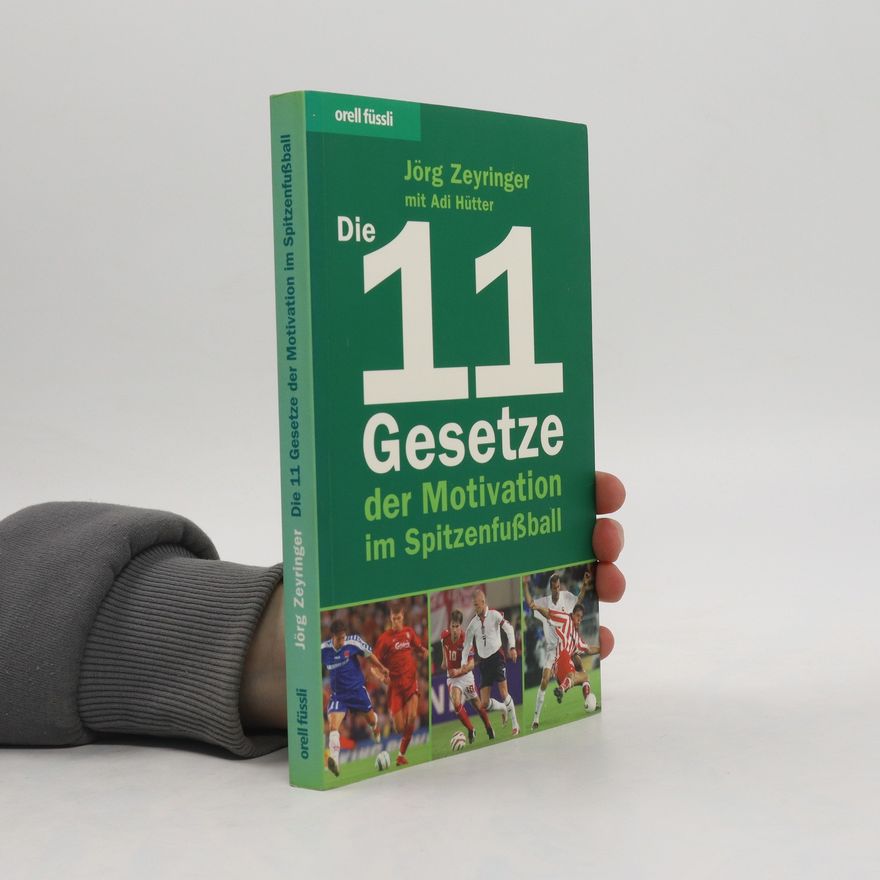 Jörg Zeyringer Die 11 Gesetze der Motivation im Spitzenfußball