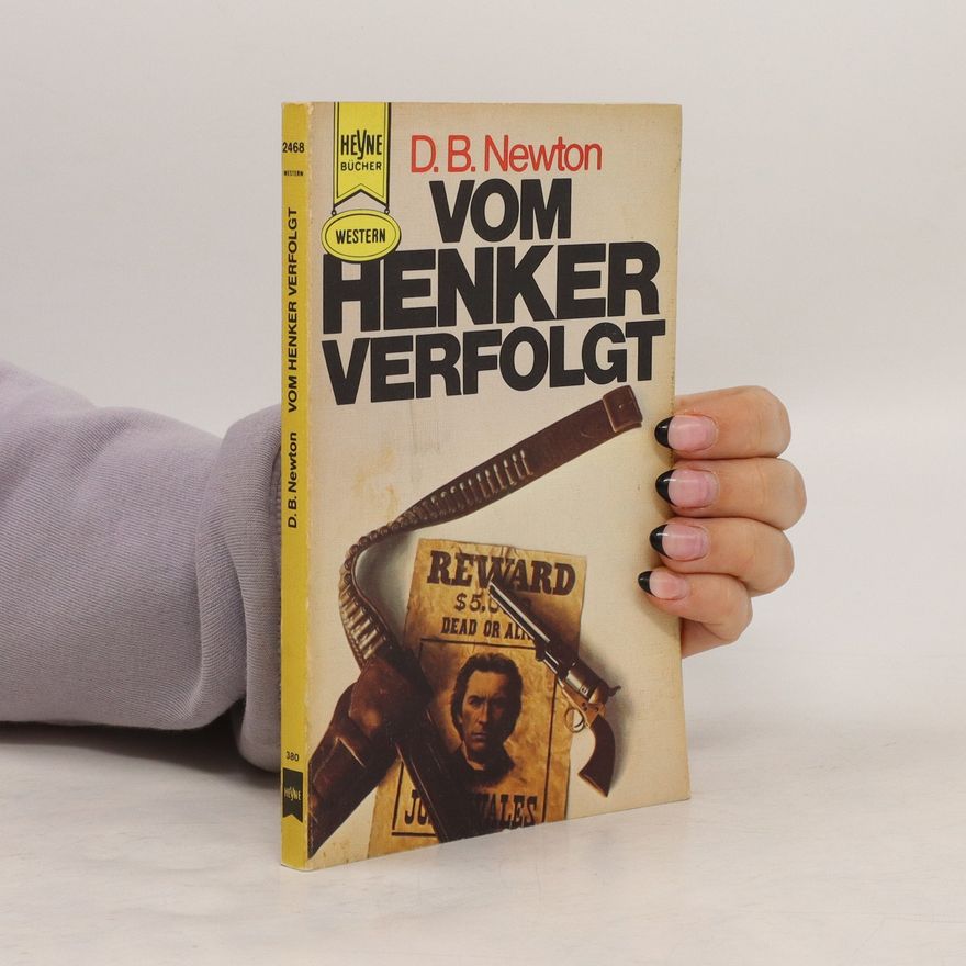 Dwight B. Newton Vom Henker verfolgt